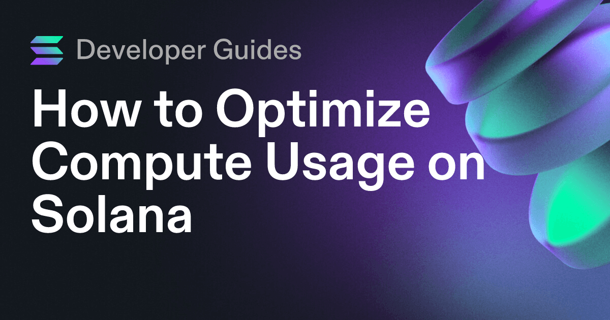 How to Optimize Compute Usage on Solana