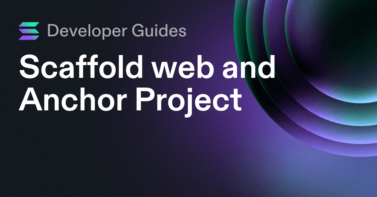 Scaffolding your web and Anchor project on Solana