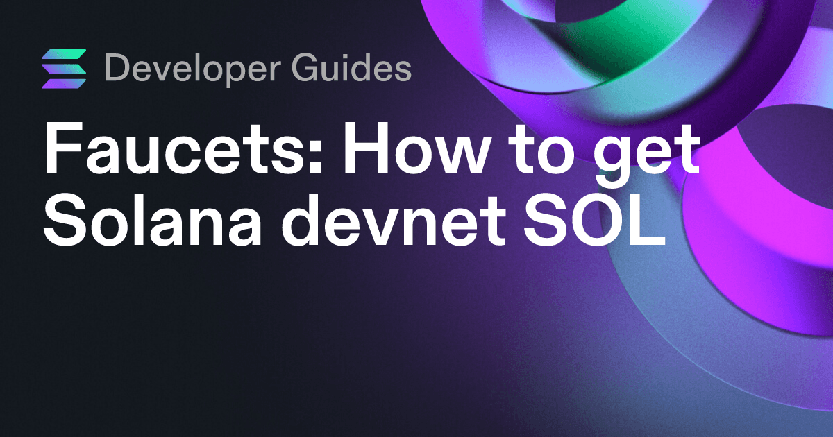 How to get Solana devnet SOL (including airdrops and faucets)