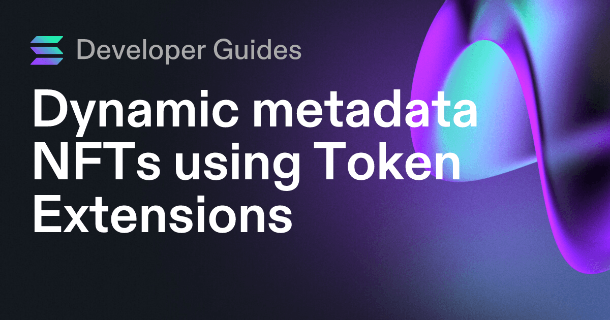 Dynamic metadata NFTs using Token Extensions